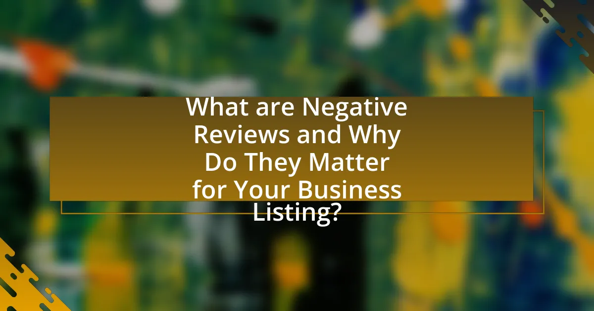 What are Negative Reviews and Why Do They Matter for Your Business Listing?